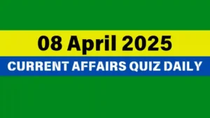 Read more about the article 🔥8 April 2025 Daily Current Affairs Quiz 🌟: Boost Your Knowledge Today