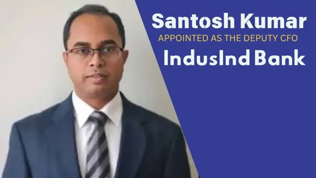 Santosh Kumar appointed as Deputy CFO at IndusInd Bank