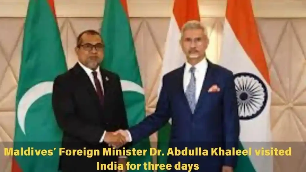 Maldives’ Foreign Minister Dr. Abdulla Khaleel visited India for three days