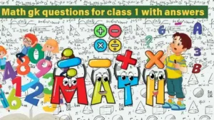 Read more about the article 50 Maths gk questions for class 1 with answers Fun Learning for Young Minds