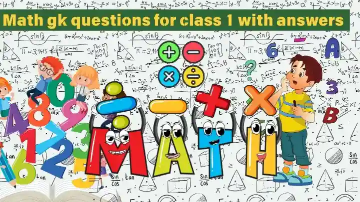 Read more about the article 50 Maths gk questions for class 1 with answers Fun Learning for Young Minds