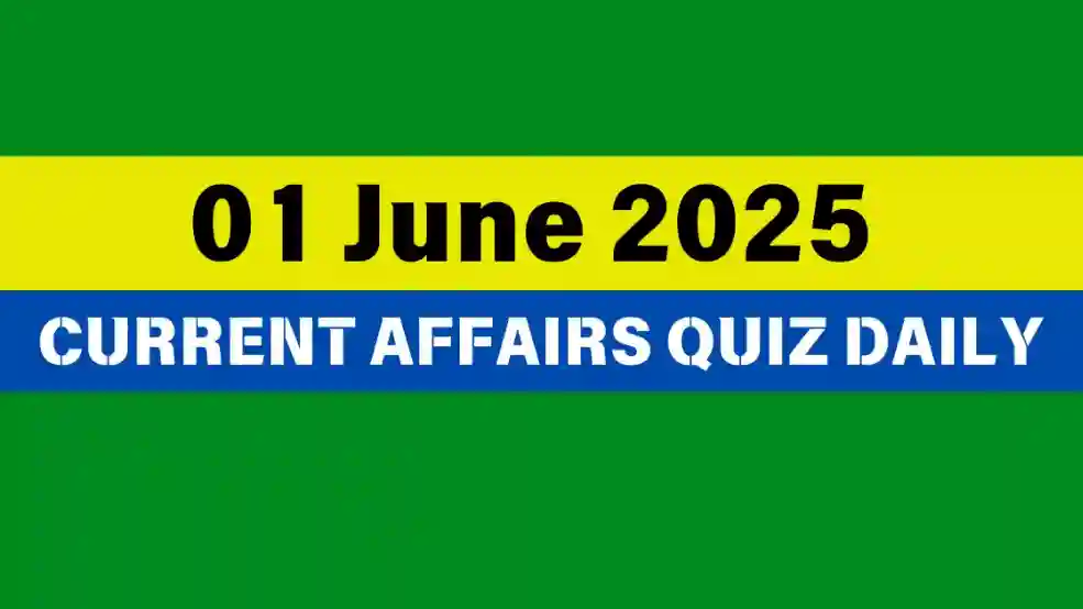01 June 2025 Daily Current Affairs Quiz