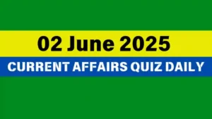Read more about the article 02 June 2025 Daily Current Affairs Quiz : Boost Your Knowledge Today – Copy