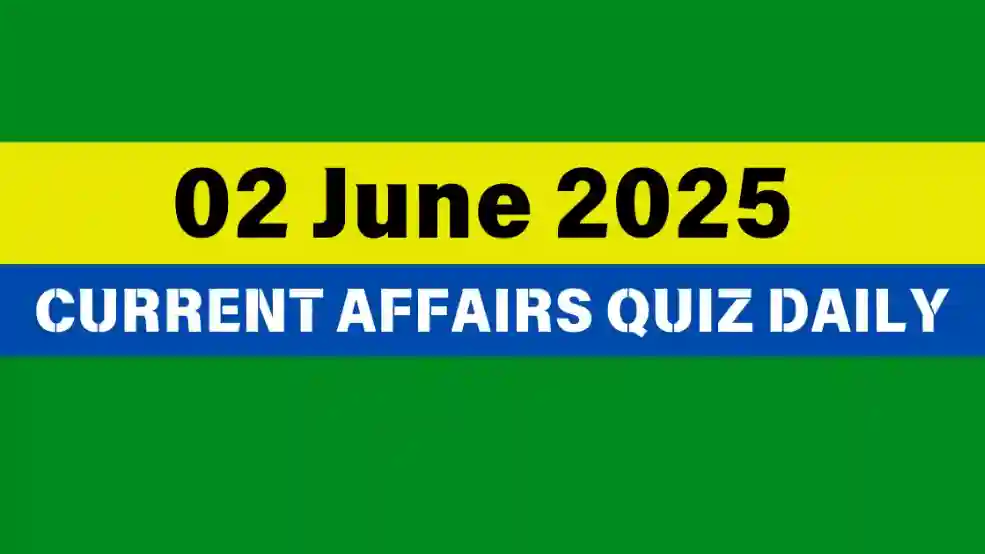 02 June 2025 Daily Current Affairs Quiz