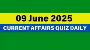 Read more about the article 09 June 2025 Daily Current Affairs Quiz : Boost Your Knowledge Today