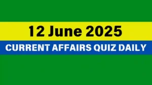 Read more about the article 12 June 2025 Daily Current Affairs Quiz : Boost Your Knowledge Today