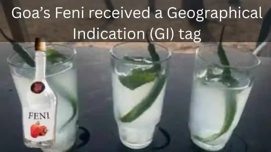 Goa’s Feni received a Geographical Indication (GI) tag