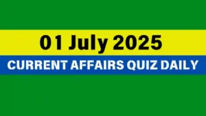 Read more about the article 01 July 2025 Daily Current Affairs Quiz : Boost Your Knowledge Today