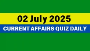 Read more about the article 02 July 2025 Daily Current Affairs Quiz : Boost Your Knowledge Today