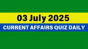 Read more about the article 03 July 2025 Daily Current Affairs Quiz : Boost Your Knowledge Today