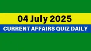 Read more about the article 04 July 2025 Daily Current Affairs Quiz : Boost Your Knowledge Today