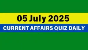 Read more about the article 05 July 2025 Daily Current Affairs Quiz : Boost Your Knowledge Today