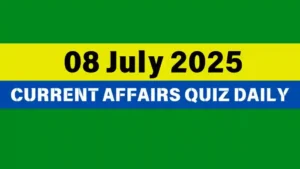 Read more about the article 08 July 2025 Daily Current Affairs Quiz : Boost Your Knowledge Today