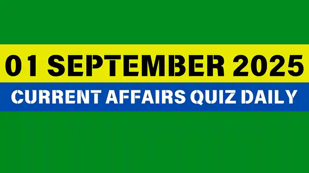 01 September 2025 Daily Current Affairs Quiz