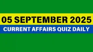 Read more about the article 05 September 2025 Daily Current Affairs Quiz : Boost Your Knowledge Today