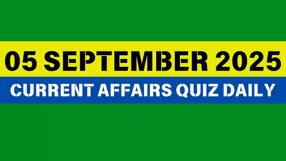 05 September 2025 Daily Current Affairs Quiz