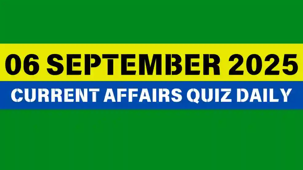 06 September 2025 Daily Current Affairs Quiz