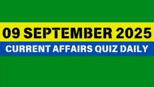 Read more about the article 09 September 2025 Daily Current Affairs Quiz : Boost Your Knowledge Today