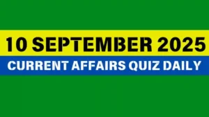 Read more about the article 10 September 2025 Daily Current Affairs Quiz : Boost Your Knowledge Today