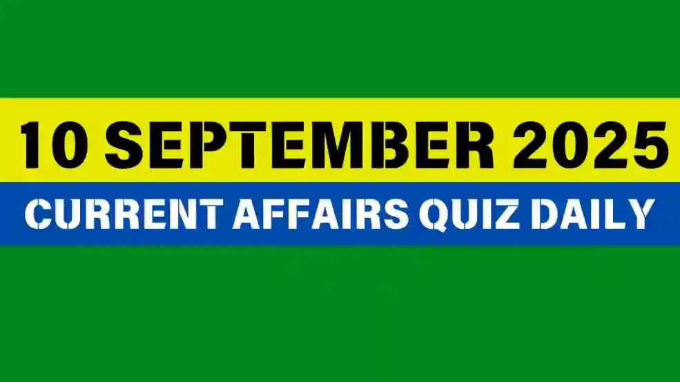 10 September 2025 Daily Current Affairs Quiz