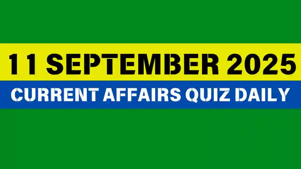 11 September 2025 Daily Current Affairs Quiz