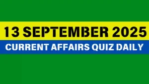 Read more about the article 13 September 2025 Daily Current Affairs Quiz : Boost Your Knowledge Today