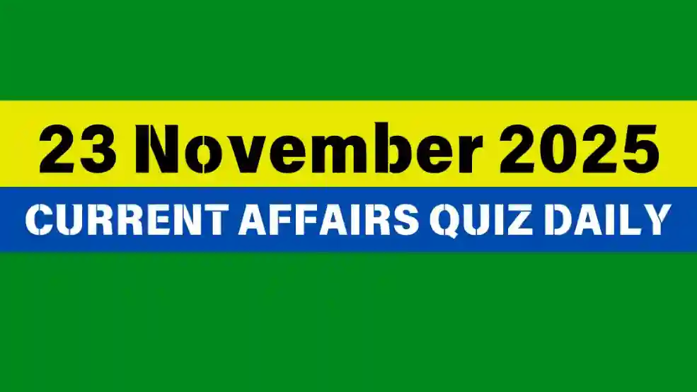 You are currently viewing 23 November 2025 Daily Current Affairs Quiz : Boost Your Knowledge Today