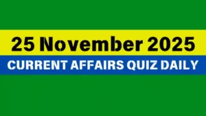 Read more about the article 25 November 2025 Daily Current Affairs Quiz : Boost Your Knowledge Today