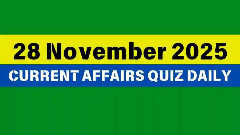 You are currently viewing 28 November 2025 Daily Current Affairs Quiz : Boost Your Knowledge Today