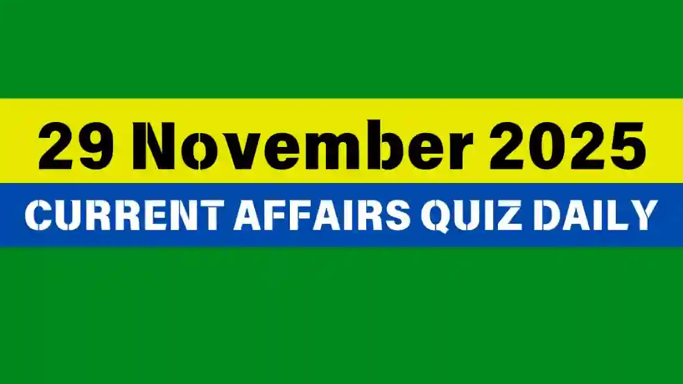 You are currently viewing 29 November 2025 Daily Current Affairs Quiz : Boost Your Knowledge Today