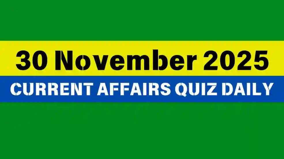 You are currently viewing 30 November 2025 Daily Current Affairs Quiz : Boost Your Knowledge Today