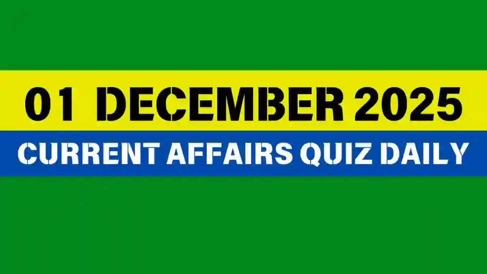 You are currently viewing 01 December 2025 Daily Current Affairs Quiz : Boost Your Knowledge Today
