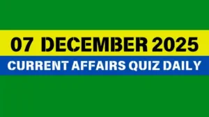 Read more about the article 07 December 2025 Daily Current Affairs Quiz : Boost Your Knowledge Today