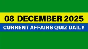 Read more about the article 08 December 2025 Daily Current Affairs Quiz : Boost Your Knowledge Today