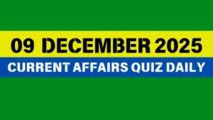 Read more about the article 09 December 2025 Daily Current Affairs Quiz : Boost Your Knowledge Today