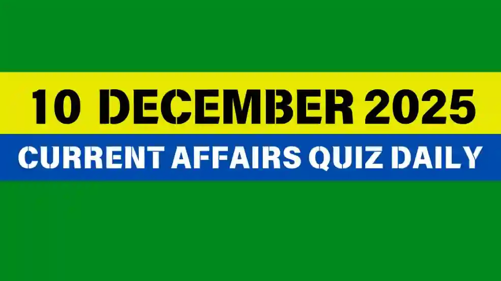 10 December 2025 Daily Current Affairs Quiz
