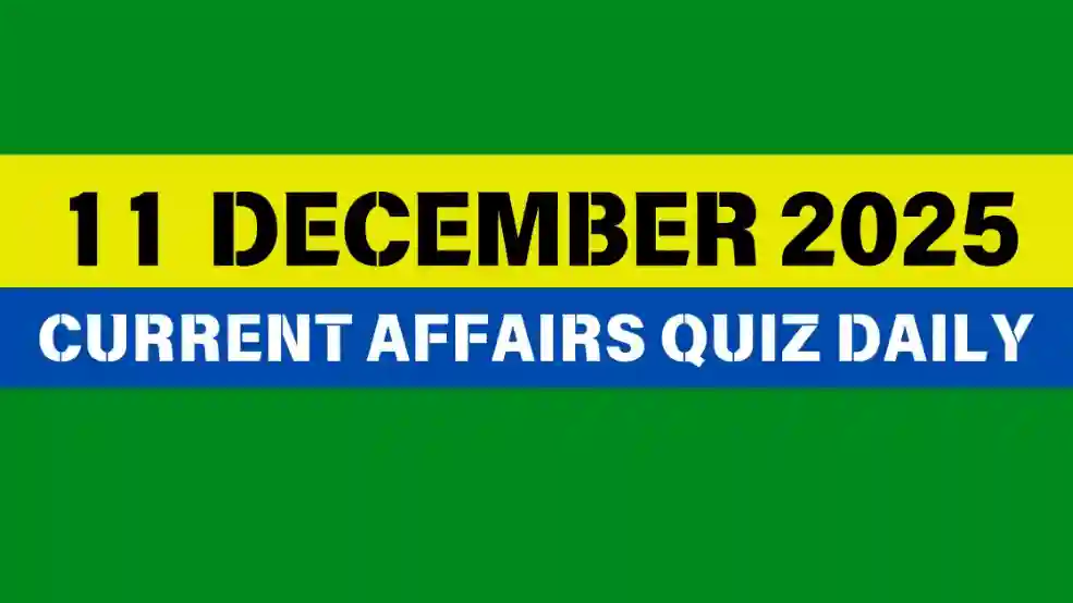 11 December 2025 Daily Current Affairs Quiz