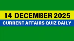 Read more about the article 14 December 2025 Daily Current Affairs Quiz : Boost Your Knowledge Today