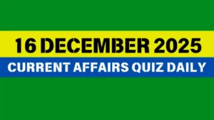 Read more about the article 16 December 2025 Daily Current Affairs Quiz : Boost Your Knowledge Today