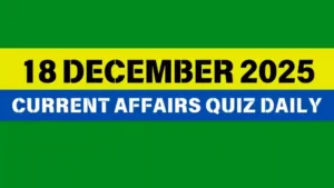Read more about the article 18 December 2025 Daily Current Affairs Quiz : Boost Your Knowledge Today
