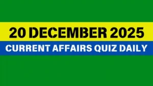 Read more about the article 20 December 2025 Daily Current Affairs Quiz : Boost Your Knowledge Today