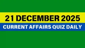 Read more about the article 21 December 2025 Daily Current Affairs Quiz : Boost Your Knowledge Today