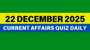 Read more about the article 22 December 2025 Daily Current Affairs Quiz : Boost Your Knowledge Today