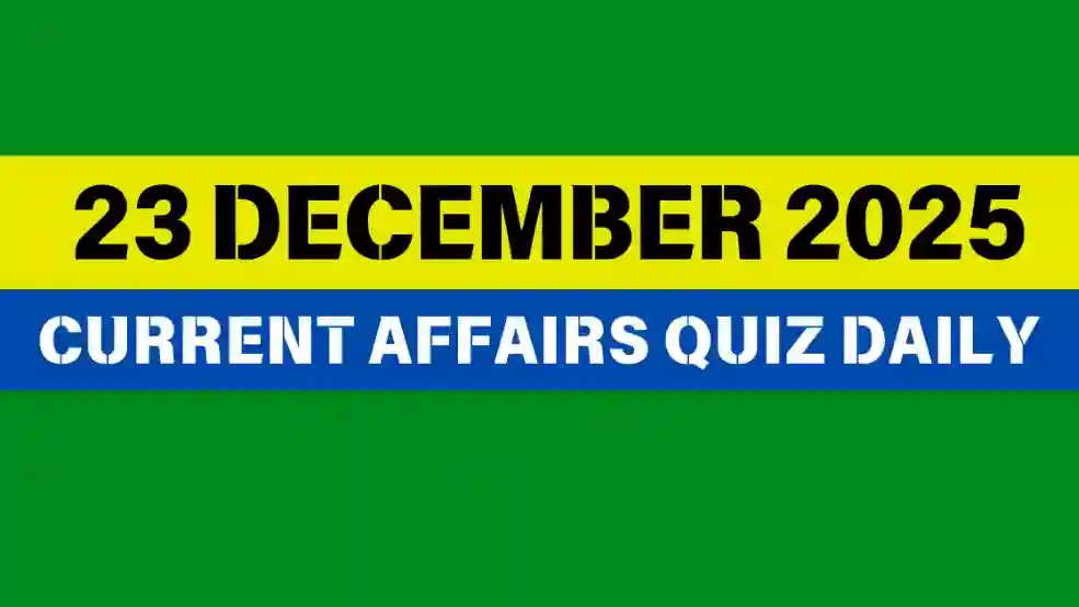 You are currently viewing 23 December 2025 Daily Current Affairs Quiz : Boost Your Knowledge Today