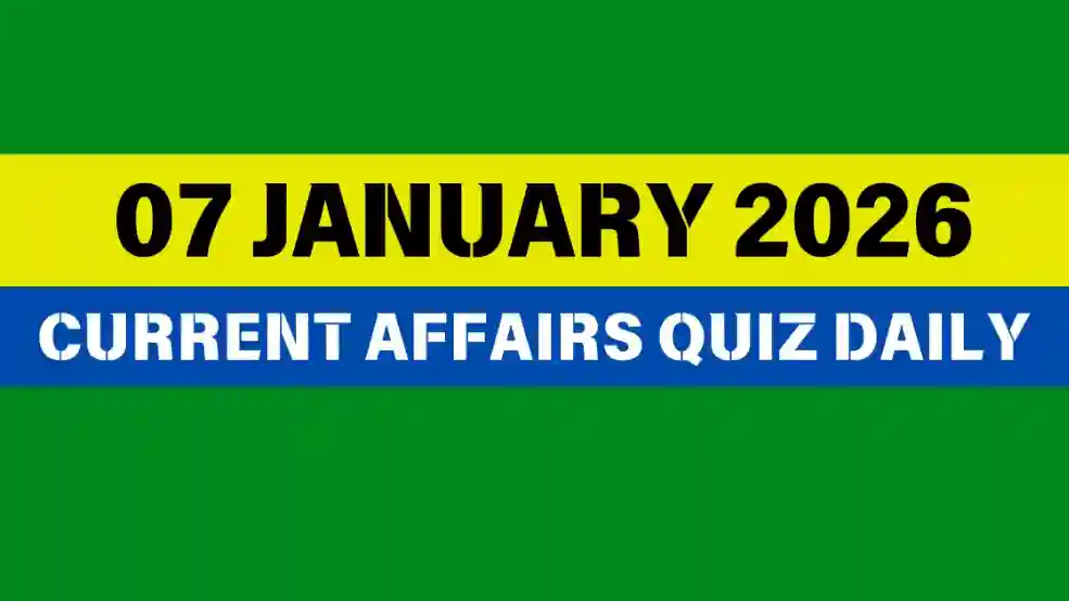 You are currently viewing 07 January 2026 Daily Current Affairs Quiz : Boost Your Knowledge Today