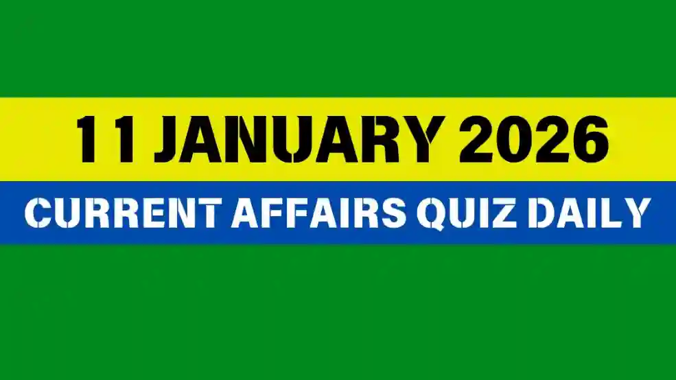 You are currently viewing 11 January 2026 Daily Current Affairs Quiz : Boost Your Knowledge Today